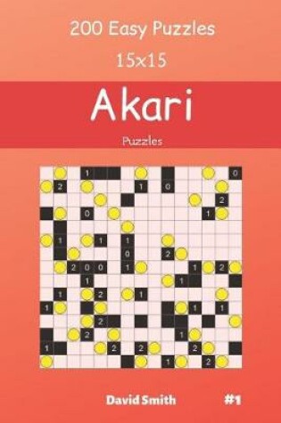 Cover of Akari Puzzles - 200 Easy Puzzles 15x15 vol.1