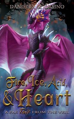 Book cover for Fire, Ice, Acid, and Heart