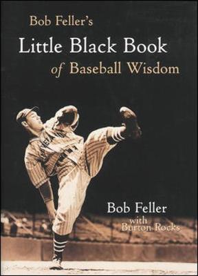 Book cover for Bob Feller's Little Black Book of Baseball Wisdom