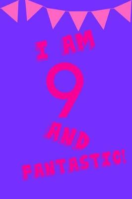 Book cover for I Am 9 and Fantastic!