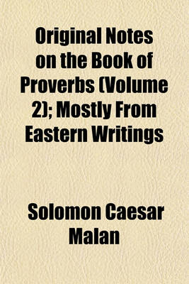 Book cover for Original Notes on the Book of Proverbs (Volume 2); Mostly from Eastern Writings