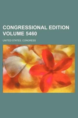 Cover of Congressional Edition Volume 5460