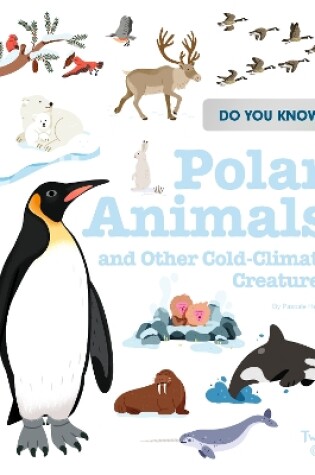 Cover of Do You Know?: Polar Animals and Other Cold-Climate Creatures