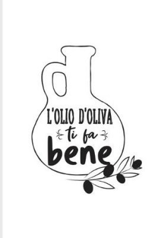 Cover of L'Olio D'Oliva Ti Fa Bene