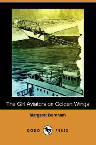 Cover of The Girl Aviators on Golden Wings (Dodo Press)