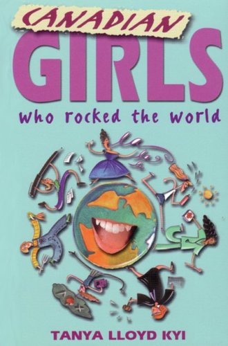 Cover of Canadian Girls Who Rocked the World