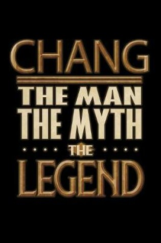 Cover of Chang The Man The Myth The Legend