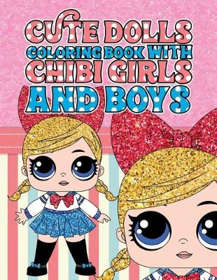 Book cover for Cute Dolls Coloring Book with Chibi Girls and Boys