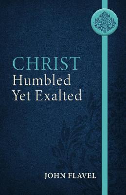 Book cover for Christ Humbled yet Exalted