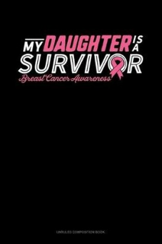 Cover of My Daughter Is A Survivor Breast Cancer Awareness