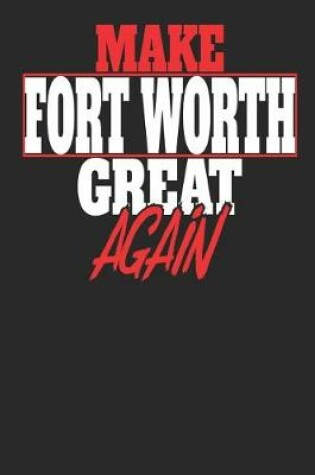 Cover of Make Fort Worth Great Again