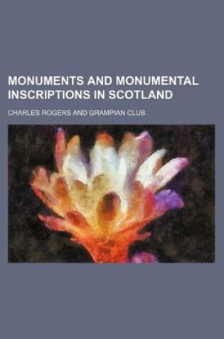 Cover of Monuments and Monumental Inscriptions in Scotland