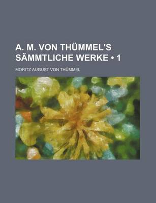 Book cover for A. M. Von Thummel's Sammtliche Werke (1)