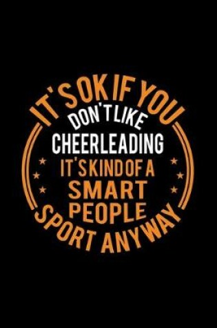 Cover of It's Okay If You Don't Like Cheerleading It's Kind Of A Smart People Sport Anyway