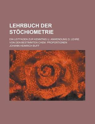 Book cover for Lehrbuch Der Stochiometrie; Ein Leitfaden Zur Kenntnis U. Anwendung D. Lehre Von Den Bestimmten Chem. Proportionen
