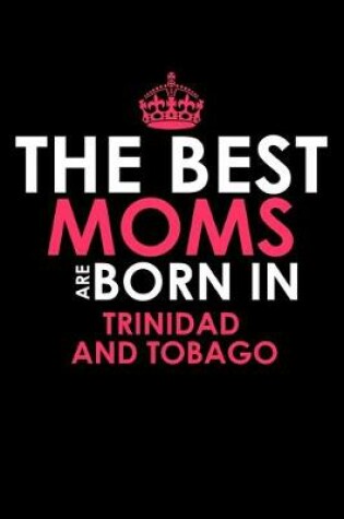 Cover of The best moms are born in Trinidad and Tobago