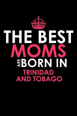 Book cover for The best moms are born in Trinidad and Tobago