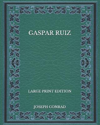 Book cover for Gaspar Ruiz - Large Print Edition