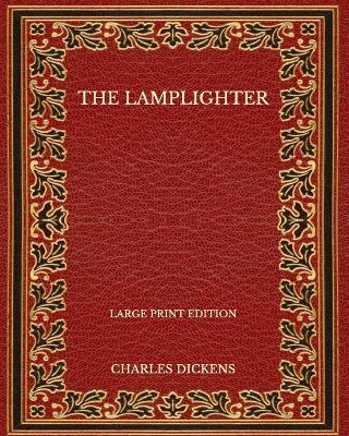 Book cover for The Lamplighter - Large Print Edition