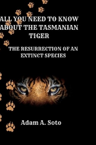 Cover of All You Need to Know about the Tasmanian Tiger