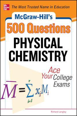 Book cover for McGraw-Hill's 500 Physical Chemistry Questions: Ace Your College Exams