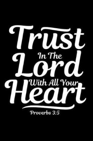 Cover of Trust in the Lord with All Your Heart Proverbs 3