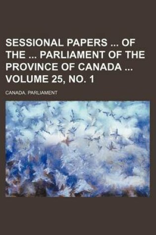 Cover of Sessional Papers of the Parliament of the Province of Canada Volume 25, No. 1