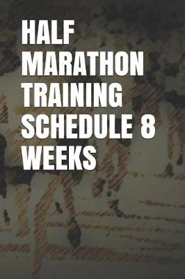 Book cover for Half Marathon Training Schedule 8 Weeks