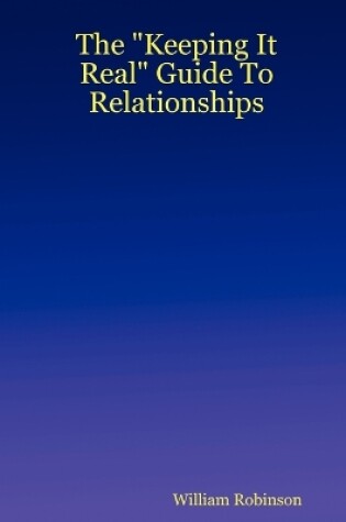 Cover of The "Keeping It Real" Guide To Relationships