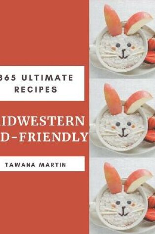 Cover of 365 Ultimate Midwestern Kid-Friendly Recipes