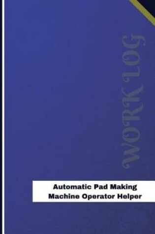 Cover of Automatic Pad Making Machine Operator Helper Work Log