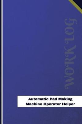 Book cover for Automatic Pad Making Machine Operator Helper Work Log