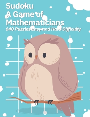 Book cover for Sudoku A Game of Mathematicians 640 Puzzles Easy and Hard Difficulty