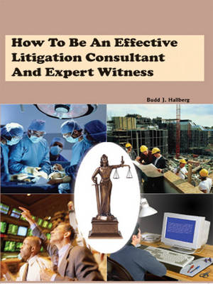 Book cover for How to Be an Effective Litigation Consultant and Expert Witness