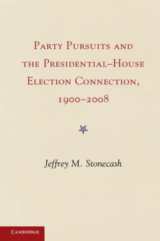 Cover of Party Pursuits and The Presidential-House Election Connection, 1900-2008