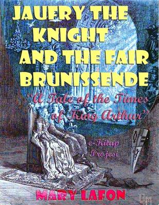 Book cover for Jaufry the Knight and the Fair Brunissende: "A Tale of the Times of King Arthur"