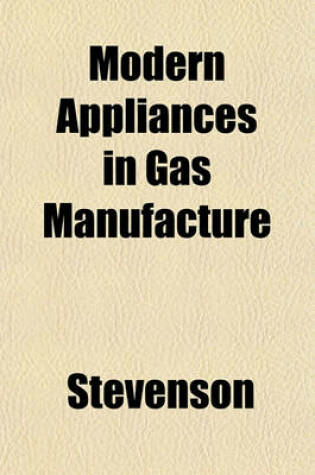 Cover of Modern Appliances in Gas Manufacture