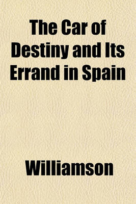 Book cover for The Car of Destiny and Its Errand in Spain