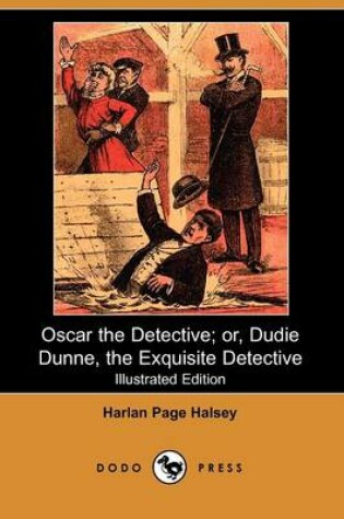 Cover of Oscar the Detective; Or, Dudie Dunne, the Exquisite Detective(Dodo Press)