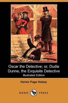 Book cover for Oscar the Detective; Or, Dudie Dunne, the Exquisite Detective(Dodo Press)