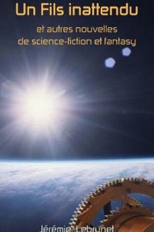 Cover of Un Fils inattendu et autres nouvelles de science-fiction et fantasy