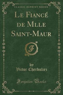 Book cover for Le Fiancé de Mlle Saint-Maur (Classic Reprint)