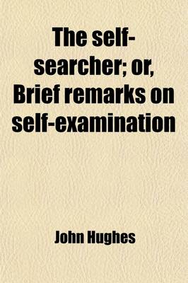 Book cover for The Self-Searcher; Or, Brief Remarks on Self-Examination