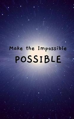 Book cover for Make the Impossible Possible