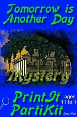 Cover of Tomorrow Is Another Day Mystery Party Game and Kit for 4 Boys and 4 Girls Plus an Audience