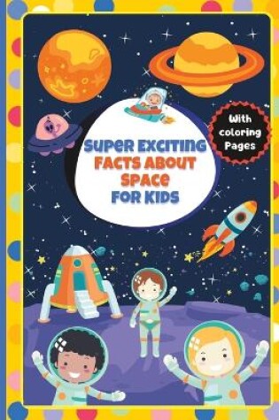 Cover of Super Exciting Facts about Space for Kids