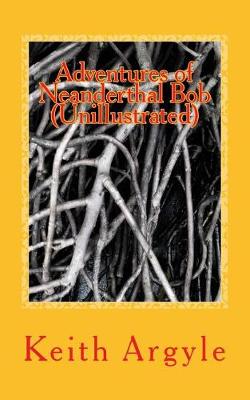 Cover of Adventures of Neanderthal Bob (Unillustrated)