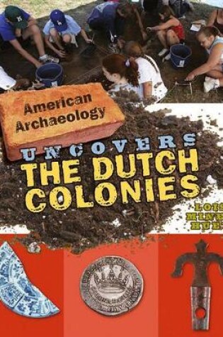 Cover of American Archaeology Uncovers the Dutch Colonies