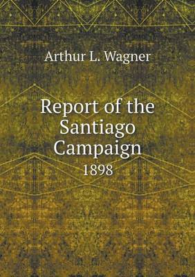 Book cover for Report of the Santiago Campaign 1898