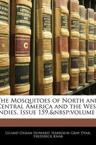 Cover of The Mosquitoes of North and Central America and the West Indies, Issue 159, Volume 1